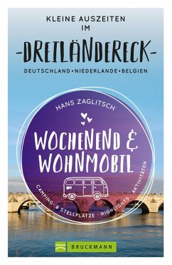 Wochenend und Wohnmobil - Kleine Auszeiten im Dreiländereck D/NL/B (eBook, ePUB) - Zaglitsch, Hans