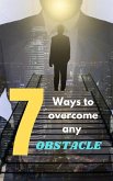 7 Ways to Overcome Any Obstacle (eBook, ePUB)