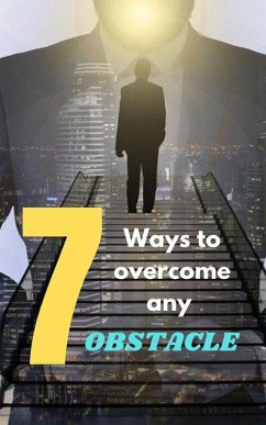 Cover 7 Ways to Overcome Any Obstacle (eBook, ePUB)