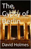 The Gypsy of Berlin (The Berlin Trilogy) (eBook, ePUB)