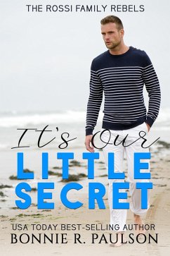 It's Our Little Secret (The Rossi Family Rebels, #1) (eBook, ePUB) - Paulson, Bonnie R.; Sweets, Bonnie