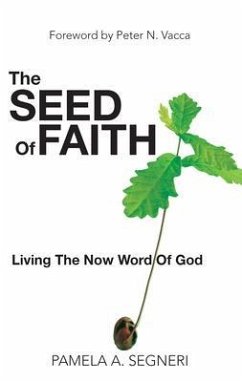 The Seed Of Faith - Living The Now Word Of God (eBook, ePUB) - Segneri, Pamela