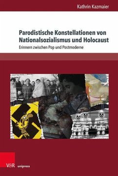 Parodistische Konstellationen von Nationalsozialismus und Holocaust - Kazmaier, Kathrin