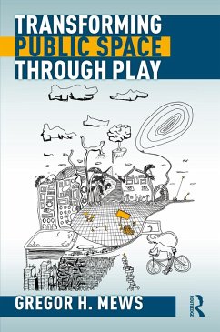 Transforming Public Space through Play (eBook, PDF) - Mews, Gregor