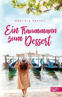 Ein Traummann zum Dessert - Ketterl, Gabriele