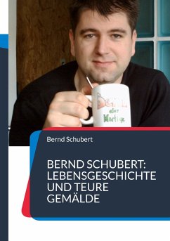Bernd Schubert: Lebensgeschichte und teure Gemälde - Schubert, Bernd