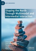 Shaping the North Through Multimodal and Intermedial Interaction