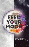 Feed Your Moon (eBook, ePUB)