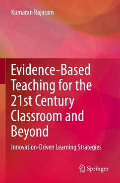 Evidence-Based Teaching for the 21st Century Classroom and Beyond - Rajaram, Kumaran