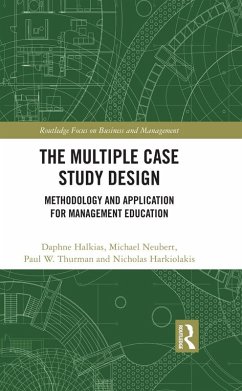 The Multiple Case Study Design (eBook, PDF) - Halkias, Daphne; Neubert, Michael; Thurman, Paul W.; Harkiolakis, Nicholas