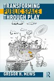 Transforming Public Space through Play (eBook, ePUB)