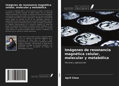 Imágenes de resonancia magnética celular, molecular y metabólica - Chow, April