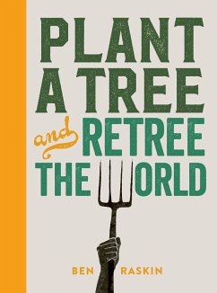Plant a Tree and Retree the World - Raskin, Ben