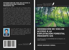 ASIGNACIÓN DE VÍAS DE ACCESO A LA EXPLOTACIÓN FORESTAL MEDIANTE GIS - Ismail, Mohd Hasmadi