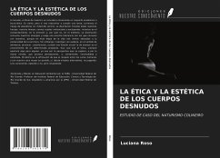 LA ÉTICA Y LA ESTÉTICA DE LOS CUERPOS DESNUDOS - Roso, Luciana