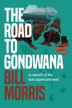 The Road to Gondwana - Morris, Bill