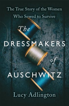 The Dressmakers of Auschwitz - Adlington, Lucy