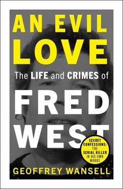 An Evil Love: The Life and Crimes of Fred West - Wansell, Geoffrey