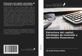 Estructura del capital, estrategia de inversión y decisiones financieras