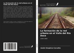 La formación de la red urbana en el Valle del Río Doce - Carvalho, André Simplício