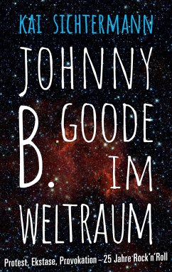 Johnny B. Goode im Weltraum - Sichtermann, Kai