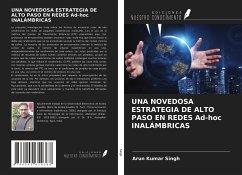 UNA NOVEDOSA ESTRATEGIA DE ALTO PASO EN REDES Ad-hoc INALÁMBRICAS - Singh, Arun Kumar