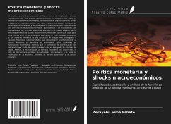 Política monetaria y shocks macroeconómicos: - Eshete, Zerayehu Sime Política monetaria y shocks macroeconómicos: - Eshete, Zerayehu Sime