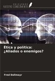 Ética y política: ¿Aliados o enemigos?
