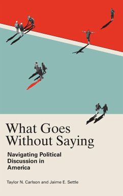 What Goes Without Saying - Carlson, Taylor N.; Settle, Jaime E.
