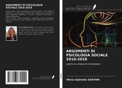 ARGOMENTI DI PSICOLOGIA SOCIALE 2010-2018 - Sartori, Maria Gabriella