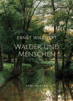 Ernst Wiechert: Wälder und Menschen. Vollständige Neuausgabe - Wiechert, Ernst