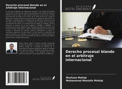 Derecho procesal blando en el arbitraje internacional - Mohiqi, Murtaza; Mohiqi, Mohammad Mustafa