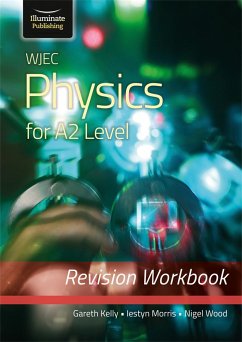 WJEC Physics for A2 Level - Revision Workbook - Kelly, Gareth; Morris, Iestyn; Wood, Nigel