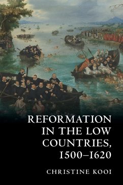 Reformation in the Low Countries, 1500-1620 - Kooi, Christine (Louisiana State University)