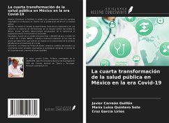 La cuarta transformación de la salud pública en México en la era Covid-19 - Carreón Guillén, Javier; Quintero Soto, María Luisa; García Lirios, Cruz