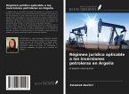 Régimen jurídico aplicable a las inversiones petroleras en Argelia
