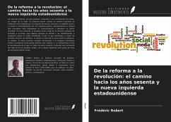 De la reforma a la revolución: el camino hacia los años sesenta y la nueva izquierda estadounidense - Robert, Frédéric