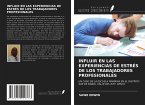 INFLUIR EN LAS EXPERIENCIAS DE ESTRÉS DE LOS TRABAJADORES PROFESIONALES