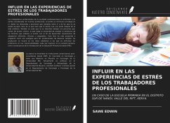 INFLUIR EN LAS EXPERIENCIAS DE ESTRÉS DE LOS TRABAJADORES PROFESIONALES - Edwin, Sawe