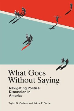 What Goes Without Saying - Carlson, Taylor N.; Settle, Jaime E.