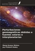 Perturbaciones geomagnéticas debidas a fuentes solares e interplanetarias