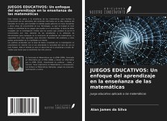JUEGOS EDUCATIVOS: Un enfoque del aprendizaje en la enseñanza de las matemáticas - Silva, Alan James Da