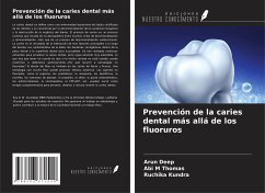Prevención de la caries dental más allá de los fluoruros - Deep, Arun; Thomas, Abi M; Kundra, Ruchika