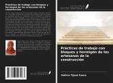 Prácticas de trabajo con bloques y hormigón de los artesanos de la construcción Prácticas de trabajo con bloques y hormigón de los artesanos de la construcción