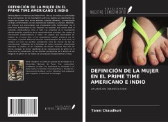 DEFINICIÓN DE LA MUJER EN EL PRIME TIME AMERICANO E INDIO - Chaudhuri, Tanni