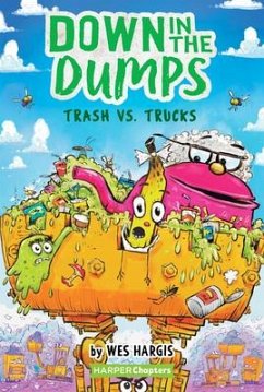 Down in the Dumps #2: Trash vs. Trucks - Hargis, Wes