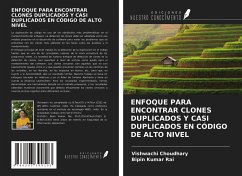 ENFOQUE PARA ENCONTRAR CLONES DUPLICADOS Y CASI DUPLICADOS EN CÓDIGO DE ALTO NIVEL - Choudhary, Vishwachi; Rai, Bipin Kumar