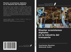 Diseñar ecosistemas digitales en la industria del transporte - Munister, Vyacheslav; Zolkin, Aleksandr