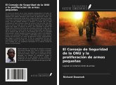 El Consejo de Seguridad de la ONU y la proliferación de armas pequeñas El Consejo de Seguridad de la ONU y la proliferación de armas pequeñas
