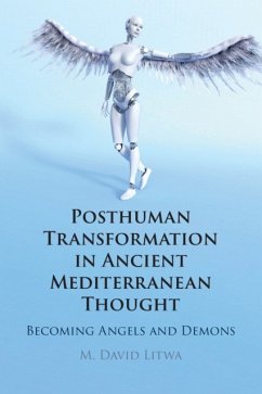 Posthuman Transformation in Ancient Mediterranean Thought - Litwa, M. David (Australian Catholic University, Melbourne)
